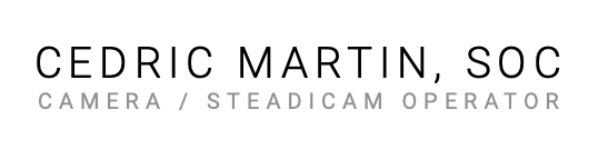 CEDRIC MARTIN – STEADICAM / CAMERA - 
